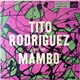 Tito Rodriguez - Tito Rodriguez And The Mambo